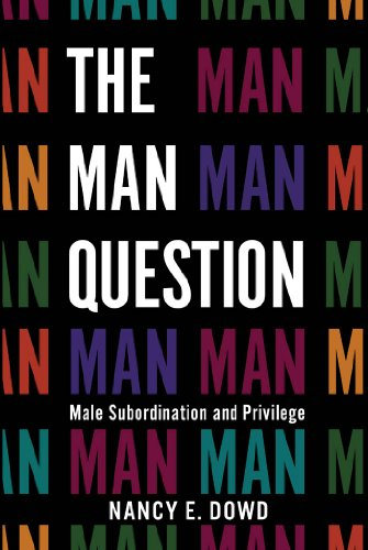 The Man Question: Male Subordination and Privilege