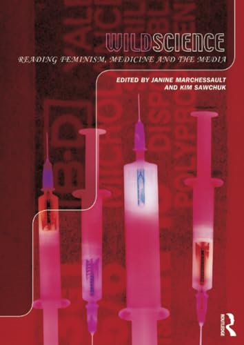 Wild Science: Reading Feminism, Medicine and the Media (Writing Corporealities)