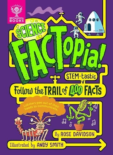 Science FACTopia!: Follow the Trail of 400 STEM-tastic facts! [Britannica]