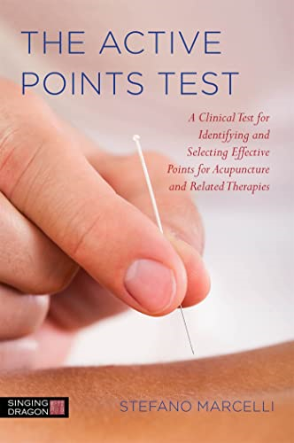 The Active Points Test: A Clinical Test for Identifying and Selecting Effective Points for Acupuncture and Related...