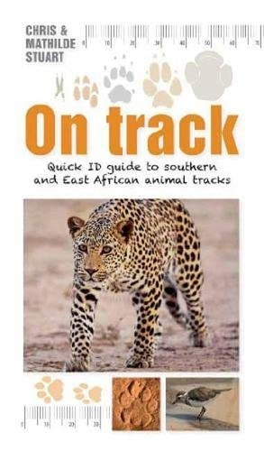On Track: Quick ID guide to Southern and East African Animal Tracks (Quick ID guides)