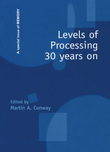 Levels of Processing 30 Years On: A Special Issue of Memory (Special Issues of Memory)