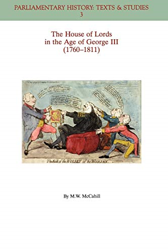 The House of Lords in the Age of George III (1760-1811) (Parliamentary History Book Series)