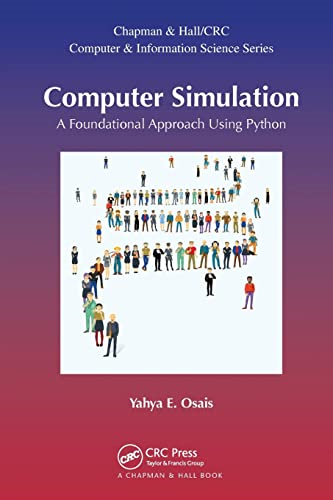 Computer Simulation: A Foundational Approach Using Python (Chapman & Hall/CRC Computer and Information Science Series)