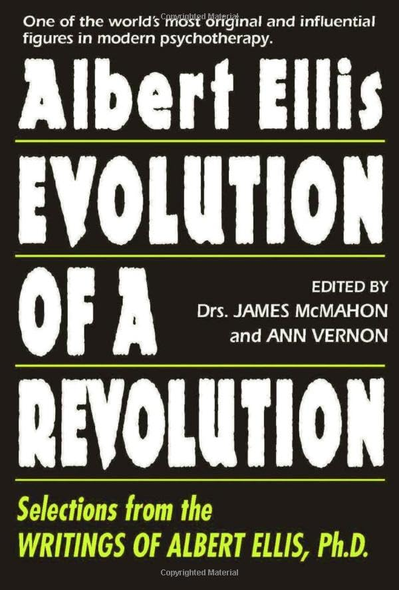 Evolution of a Revolution: Selections from the Writings of Albert Ellis PH.D.