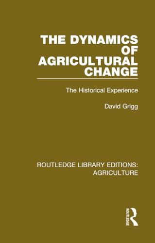 The Dynamics of Agricultural Change: The Historical Experience (Routledge Library Editions: Agriculture)