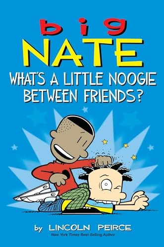 Big Nate: What's a Little Noogie Between Friends?