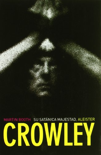 Booth, M: Su satànica majestad, Aleister Crowley