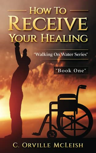 How to Receive Your Healing (Walking on Water)