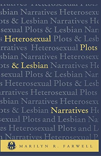 Heterosexual Plots and Lesbian Narratives (The Cutting Edge: Lesbian Life and Literature Series)