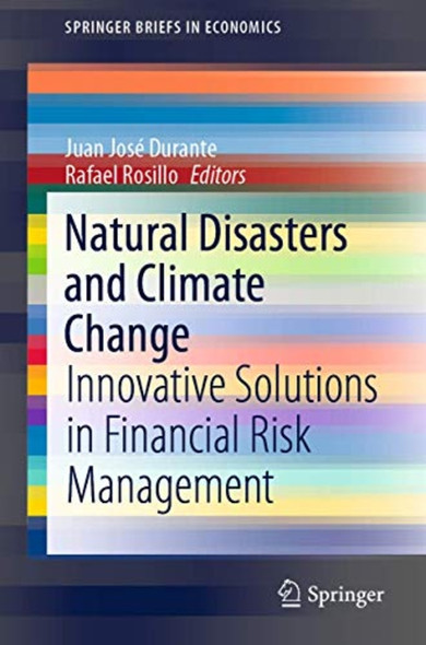 Natural Disasters and ­Climate Change: Innovative ­Solutions in Financial Risk­ Management (SpringerBriefs ­in Economics)