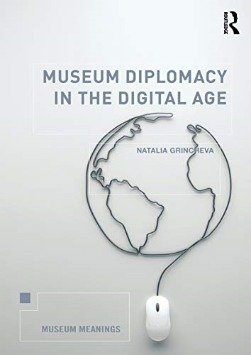 Museum Diplomacy in the Digital Age (Museum Meanings)