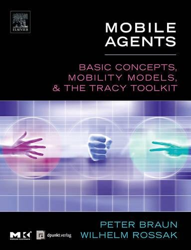 Mobile Agents: Basic Concepts, Mobility Models, and the Tracy Toolkit: Basic Concepts, Mobility Models, and the  Tracy  Toolkit