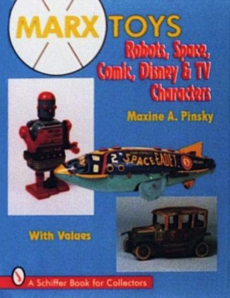 Marx Toys: Robots, Space and Comic Characters (Schiffer Book for Collectors)
