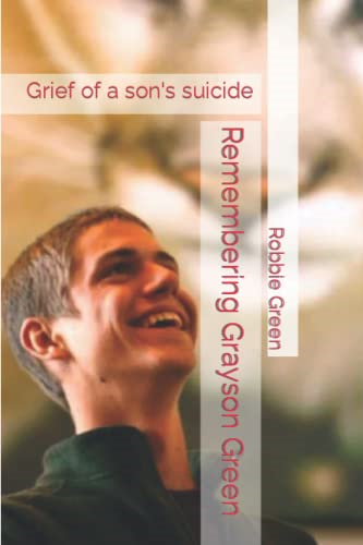 Remembering Grayson Green: Grief of a Son's Suicide