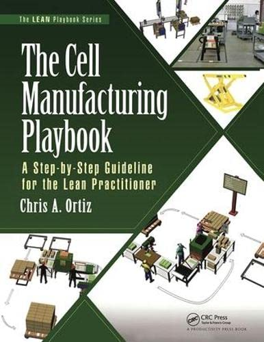 The Cell Manufacturing Playbook: A Step-by-Step Guideline for the Lean Practitioner (The Lean Playbook Series)
