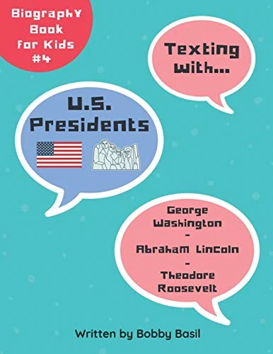 Texting with U.S. Presidents: George Washington, Abraham Lincoln, and Theodore Roosevelt Biography Book for Kids (Texting with History Bundle Box Set)