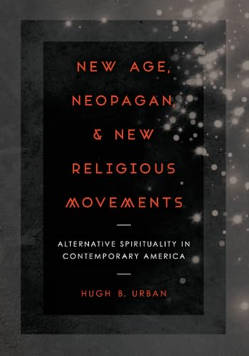 New Age, Neopagan, and New Religious Movements: Alternative Spirituality in Contemporary America