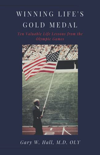 Winning Life's Gold Medal: Ten Valuable Life Lessons from the Olympic Games