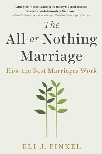 The All-Or-Nothing Marriage: How the Best Marriages Work