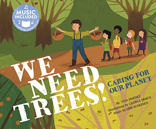 We Need Trees!: Caring for Our Planet (Me, My Friends, My Community)