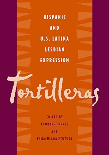 Tortilleras: Hispanic and U. S. Latina Lesbian Expression