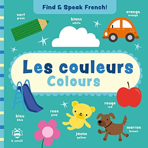 Les couleurs - Colours (Find and Speak French) [Board book]