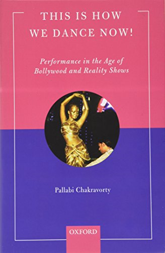 This is How We Dance Now!: Performance in the Age of Bollywood and Reality Shows