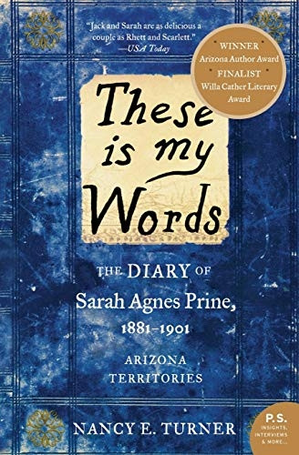 These Is My Words: The Diary of Sarah Agnes Prine, 1881-1901: Arizona Territories (P.S.)