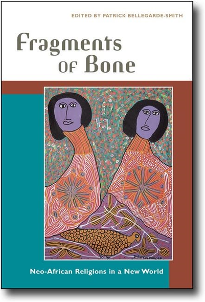 Fragments of Bone: Neo-African Religions in a New World