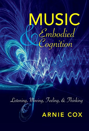 Music and Embodied Cognition: Listening, Moving, Feeling, and Thinking (Musical Meaning & Interpretation)