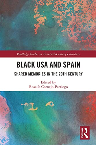 Black USA and Spain: Shared Memories in the 20th Century (Routledge Studies in Twentieth-Century Literature)