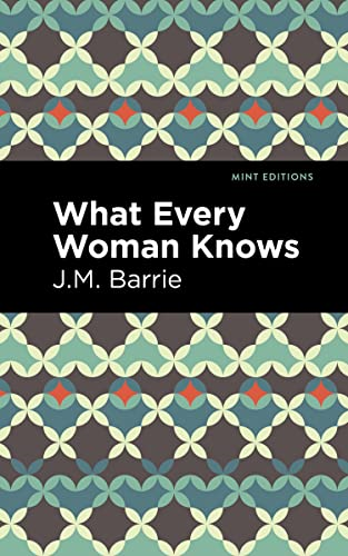 What Every Woman Knows (Mint Editions)