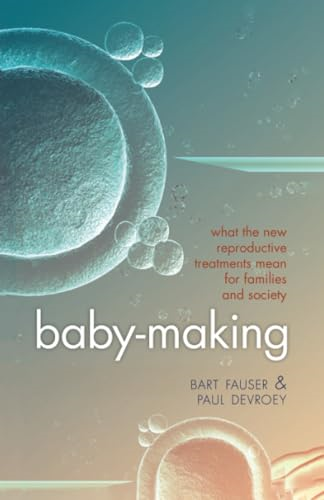 Baby-Making: What the new reproductive treatments mean for families and society