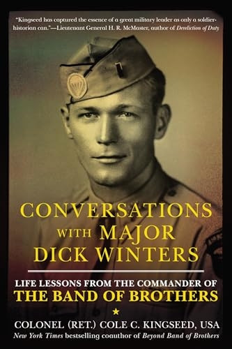 Conversations with Major Dick Winters : Life Lessons from the Commander of the Band of Brothers