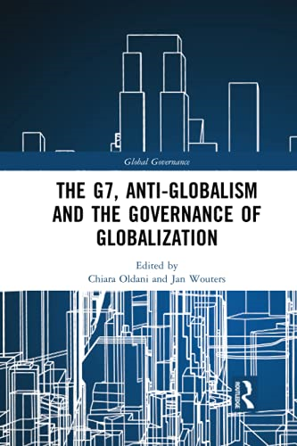The G7, Anti-Globalism and the Governance of Globalization (Global Governance)