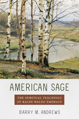 American Sage: The Spiritual Teachings of Ralph Waldo Emerson