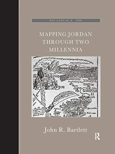 Mapping Jordan Through Two Millennia (The Palestine Exploration Fund Annual)