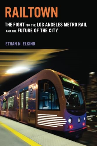 Railtown: The Fight for the Los Angeles Metro Rail and the Future of the City