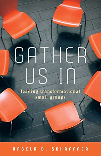 Gather Us in: Leading Transformational Small Groups