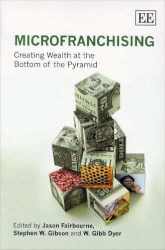 MicroFranchising: Creating Wealth at the Bottom of the Pyramid