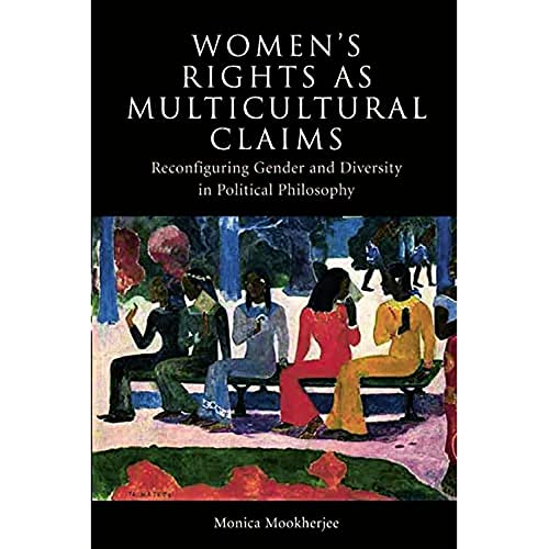 Women's Rights as Multicultural Claims: Reconfiguring Gender and Diversity in Political Philosophy