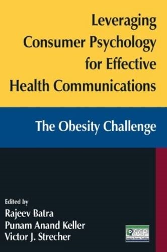 Leveraging Consumer Psychology for Effective Health Communicatons: The Obesity Challege