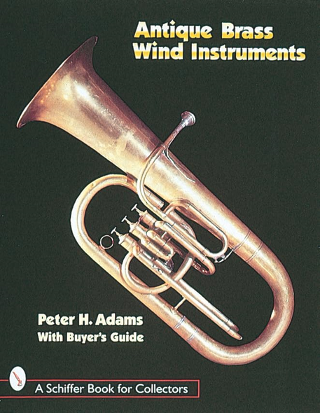 ANTIQUE BRASS WIND INSTRUMENTS (Schiffer Book for Collectors)