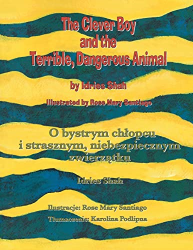 The Clever Boy and the Terrible, Dangerous Animal / O bystrym chlopcu i strasznym, niebezpiecznym zwierzÄ…tku: Bilingual English-Polish Edition / Wydanie dwujÄ™zyczne angielsko-polskie (Teaching Stories)