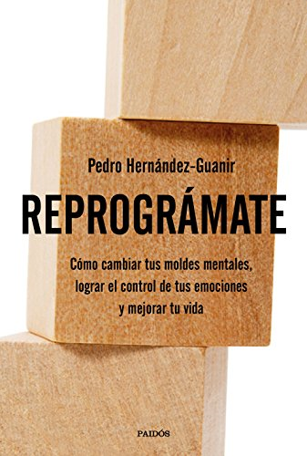Reprogràmate : cómo cambiar tu forma de pensar, lograr el control de tus emociones y mejorar tu vida