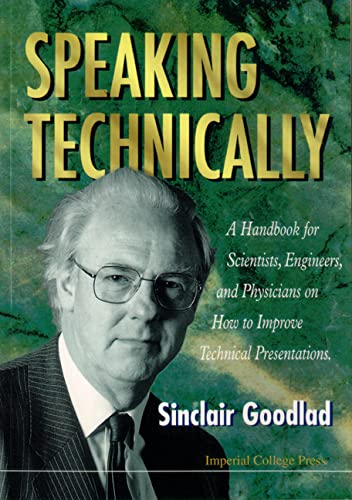 Speaking Technically: Handbook for Scientists, Engineers and Physicians on How to Improve Technical Presentations