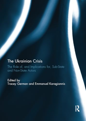 The Ukrainian Crisis: The Role of, and Implications for, Sub-State and Non-State Actors
