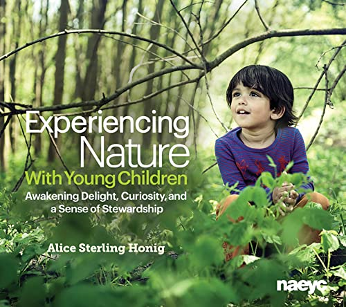 Experiencing Nature With Young Children: Awakening Delight, Curiosity, and a Sense of Stewardship