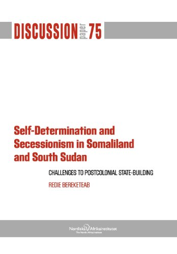 Self-Determination and Secessionism in Somaliland and South Sudan: Challenges to Postcolonial State-Building